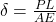  \delta = \frac{PL}{AE} 