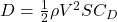  D = \frac{1}{2} \rho V^2 S C_D 