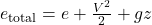  e_{\text{total}} = e + \frac{V^2}{2} + gz 