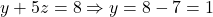  y + 5z = 8 \Rightarrow y = 8 - 7 = 1 