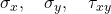 \sigma_x,\quad \sigma_y,\quad \tau_{xy}