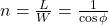  n = \frac{L}{W} = \frac{1}{\cos \phi} 