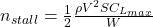  n_{stall} = \frac{1}{2} \frac{\rho V^2 S C_{L_{max}}}{W} 