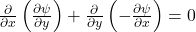  \frac{\partial}{\partial x} \left(\frac{\partial \psi}{\partial y}\right) + \frac{\partial}{\partial y} \left(-\frac{\partial \psi}{\partial x}\right) = 0 