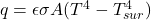  q = \epsilon \sigma A (T^4 - T_{sur}^4) 