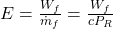 E = \frac{W_f}{\dot{m}_f} = \frac{W_f}{c P_R} 