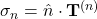  \sigma_n = \hat{n} \cdot \mathbf{T}^{(n)} 