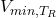 V_{min,T_R}