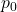  p_0 
