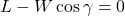  L - W \cos \gamma = 0 