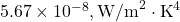 5.67 \times 10^{-8} , \text{W/m}^2\cdot\text{K}^4