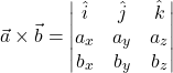 Rendered by QuickLaTeX.com \vec{a}\times\vec{b} = \begin{vmatrix} \hat{i} & \hat{j} & \hat{k} \\ a_x & a_y & a_z \\ b_x & b_y & b_z \end{vmatrix}