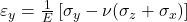  \varepsilon_y = \frac{1}{E} \left[ \sigma_y - \nu (\sigma_z + \sigma_x) \right] 