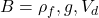  B = \rho_f , g , V_d 