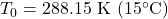 T_0 = 288.15 \text{ K} \ (15^\circ \text{C})