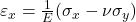  \varepsilon_x = \frac{1}{E}(\sigma_x - \nu \sigma_y) 