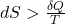  dS > \frac{\delta Q}{T} 