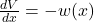  \frac{dV}{dx} = -w(x) 