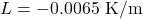 L = -0.0065 \ \text{K/m}
