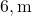 6, \text{m}