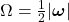  \Omega = \frac{1}{2} |\boldsymbol{\omega}| 