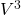 V^3