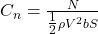  C_n = \frac{N}{\tfrac{1}{2} \rho V^2 b S} 