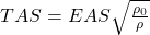  TAS = EAS \sqrt{\frac{\rho_0}{\rho}} 