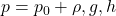  p = p_0 + \rho , g , h 