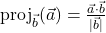  \text{proj}_{\vec{b}}(\vec{a}) = \frac{\vec{a}\cdot\vec{b}}{|\vec{b}|} 