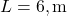 L = 6, \text{m}