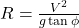 R = \frac{V^2}{g \tan \phi}
