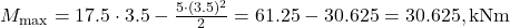  M_{\text{max}} = 17.5 \cdot 3.5 - \frac{5 \cdot (3.5)^2}{2} = 61.25 - 30.625 = 30.625, \text{kNm} 