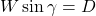  W \sin \gamma = D 