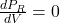  \frac{dP_R}{dV} = 0 