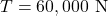 T = 60,000 \text{ N}