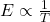  E \propto \frac{1}{T} 