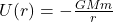U(r) = -\frac{G M m}{r}