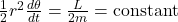 \frac{1}{2} r^2 \frac{d\theta}{dt} = \frac{L}{2m} = \text{constant}