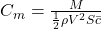  C_m = \frac{M}{\frac{1}{2} \rho V^2 S \bar{c}} 
