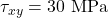 \tau_{xy} = 30\ \text{MPa}
