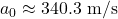 a_0 \approx 340.3 \ \text{m/s}