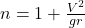  n = 1 + \frac{V^2}{g r} 