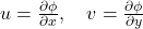  u = \frac{\partial \phi}{\partial x}, \quad v = \frac{\partial \phi}{\partial y} 