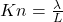  Kn = \frac{\lambda}{L} 