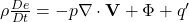  \rho \frac{De}{Dt} = -p \nabla \cdot \mathbf{V} + \Phi + q' 