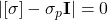  \left| \left[ \sigma \right] - \sigma_p \mathbf{I} \right| = 0 