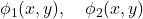 \phi_1(x, y), \quad \phi_2(x, y) 