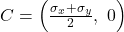  C = \left( \frac{\sigma_x + \sigma_y}{2},\ 0 \right) 