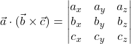 Rendered by QuickLaTeX.com \vec{a}\cdot(\vec{b}\times\vec{c}) = \begin{vmatrix} a_x & a_y & a_z \\ b_x & b_y & b_z \\ c_x & c_y & c_z \end{vmatrix}